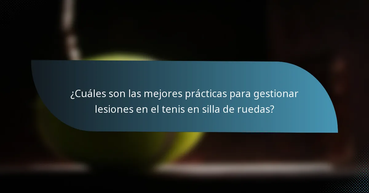 ¿Cuáles son las mejores prácticas para gestionar lesiones en el tenis en silla de ruedas?