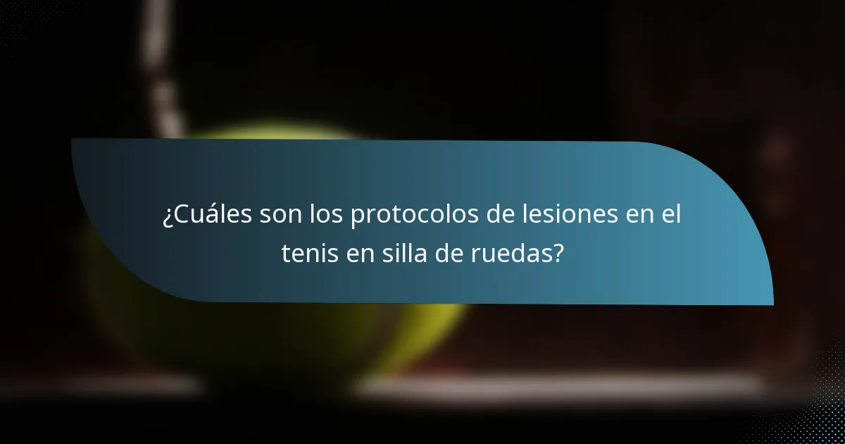 ¿Cuáles son los protocolos de lesiones en el tenis en silla de ruedas?