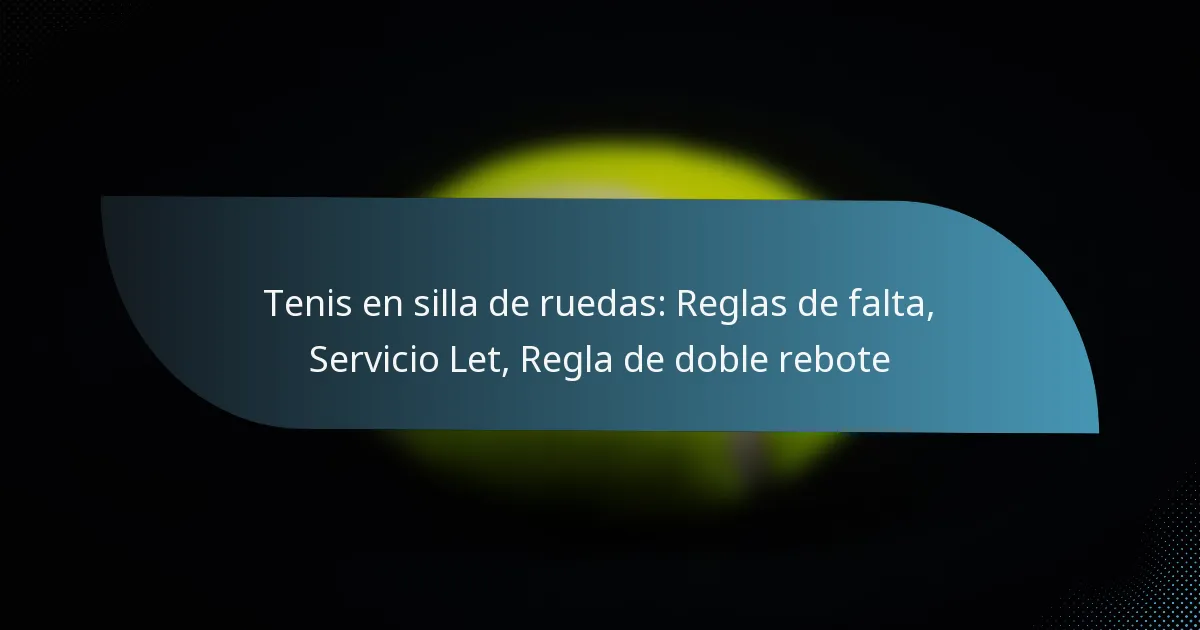 Tenis en silla de ruedas: Reglas de falta, Servicio Let, Regla de doble rebote
