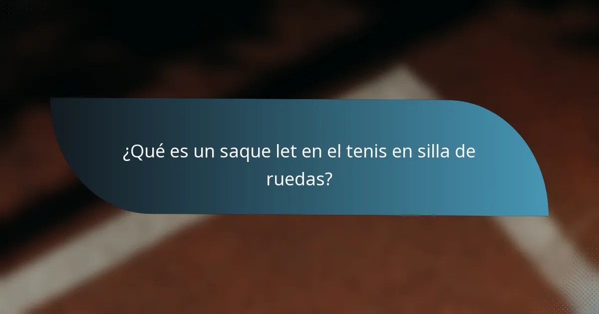 ¿Qué es un saque let en el tenis en silla de ruedas?